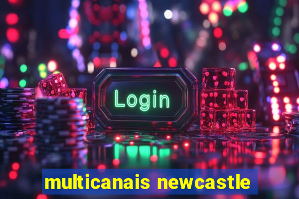 multicanais newcastle