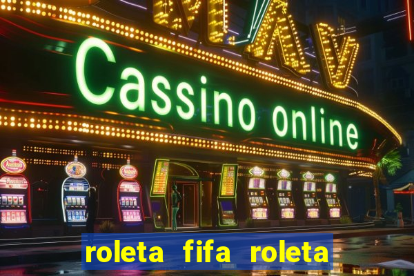 roleta fifa roleta times fifa