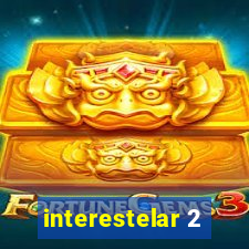 interestelar 2