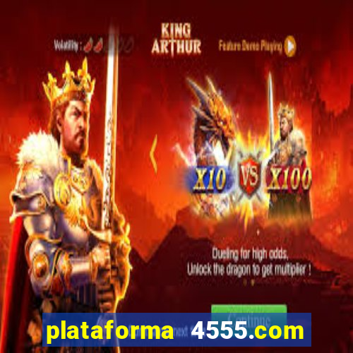 plataforma 4555.com é confiável