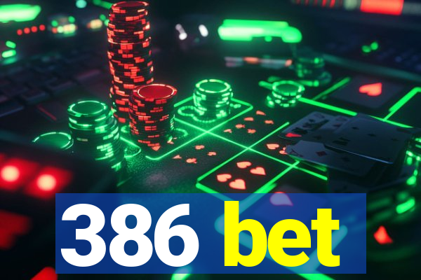 386 bet
