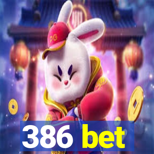 386 bet