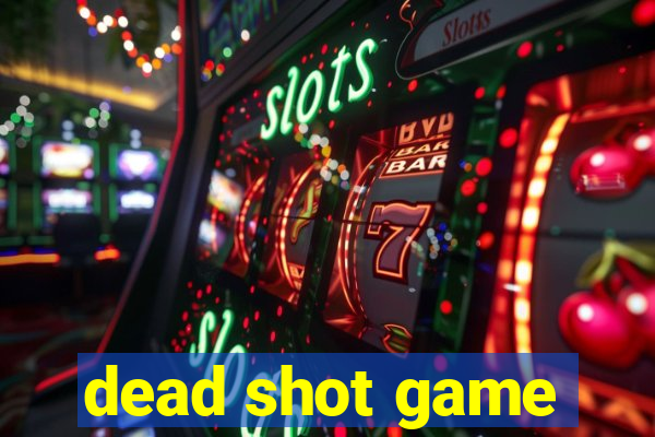 dead shot game