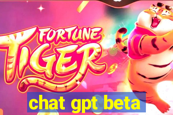 chat gpt beta