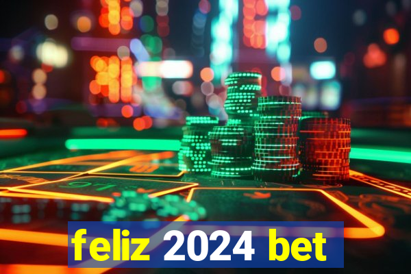 feliz 2024 bet