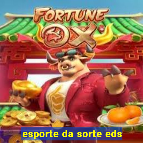 esporte da sorte eds