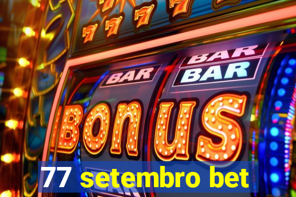 77 setembro bet