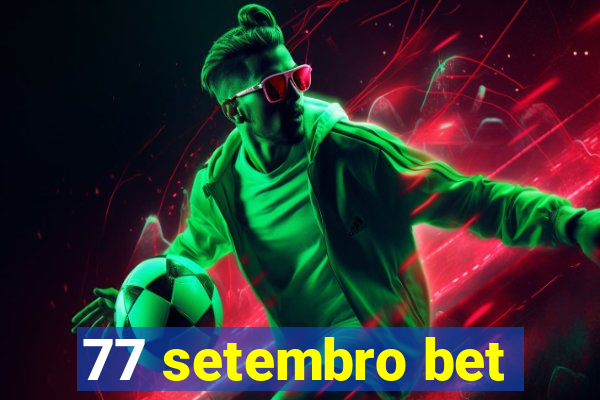77 setembro bet