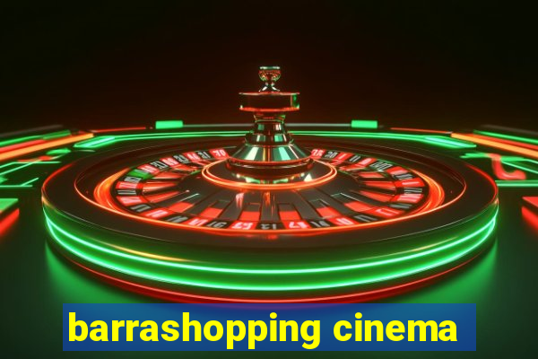 barrashopping cinema