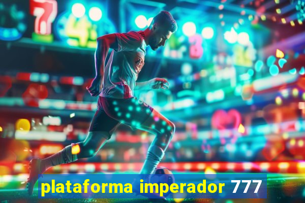 plataforma imperador 777