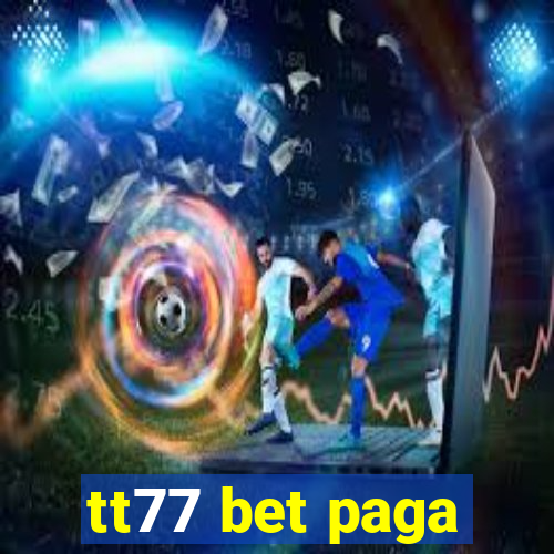 tt77 bet paga