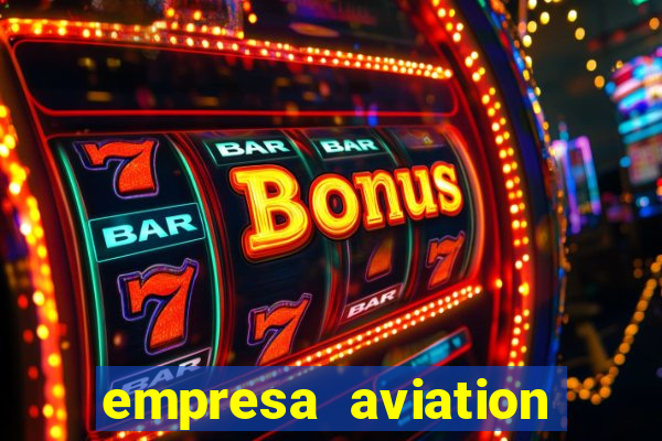empresa aviation participacoes ltda