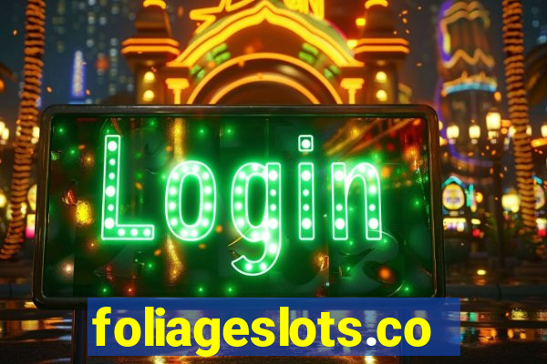 foliageslots.com