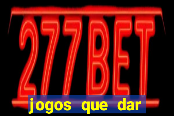 jogos que dar dinheiro de verdade