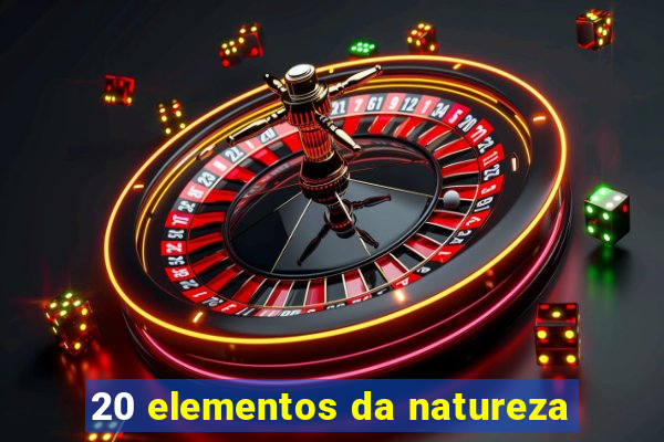 20 elementos da natureza