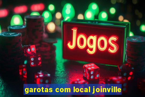 garotas com local joinville