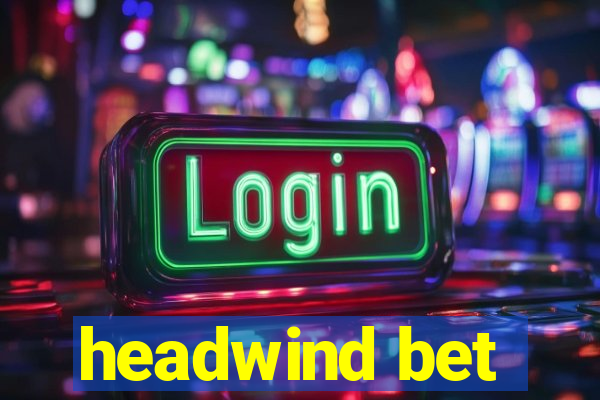 headwind bet