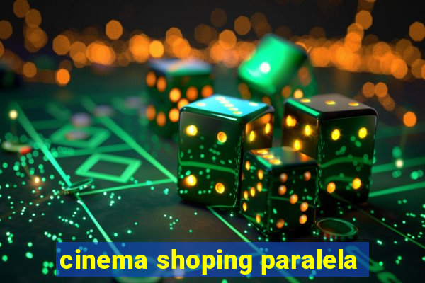 cinema shoping paralela