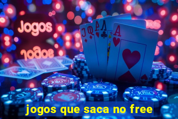 jogos que saca no free