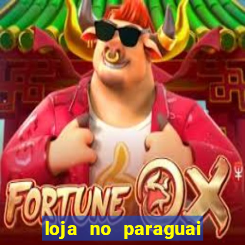 loja no paraguai que entrega no brasil