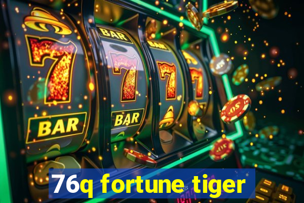 76q fortune tiger