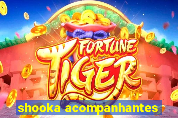 shooka acompanhantes