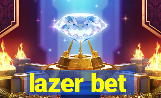 lazer bet