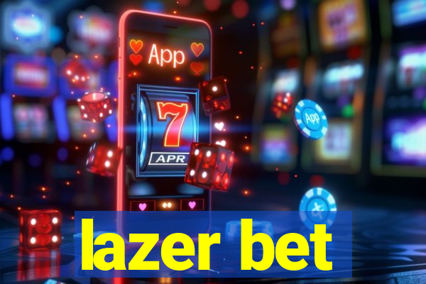 lazer bet