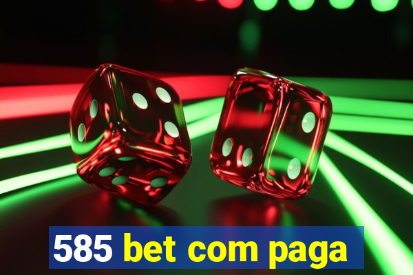 585 bet com paga