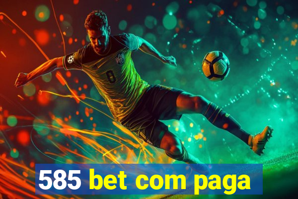 585 bet com paga