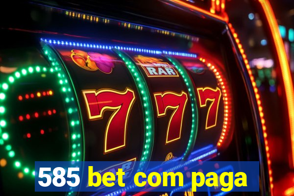 585 bet com paga