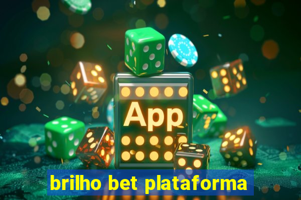 brilho bet plataforma