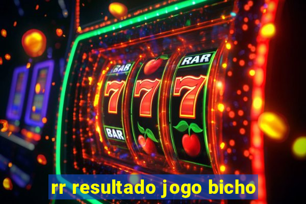 rr resultado jogo bicho
