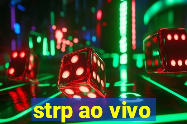 strp ao vivo