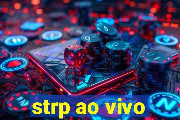 strp ao vivo