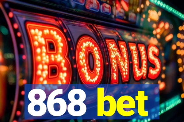 868 bet