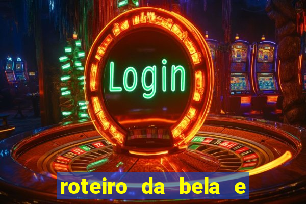 roteiro da bela e a fera
