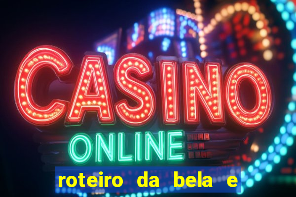 roteiro da bela e a fera