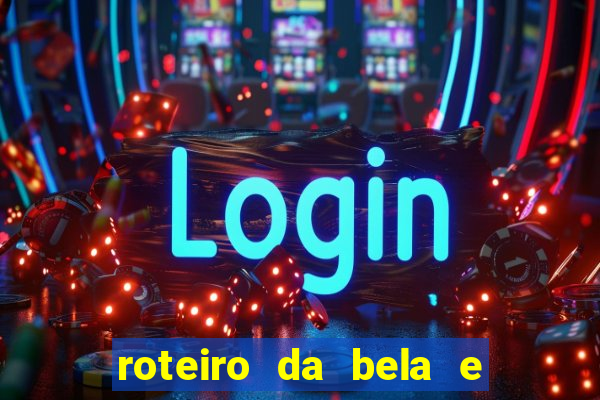 roteiro da bela e a fera