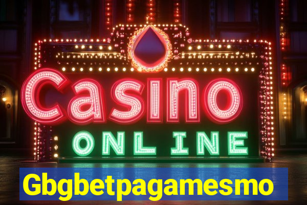 Gbgbetpagamesmo
