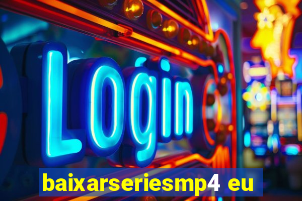baixarseriesmp4 eu