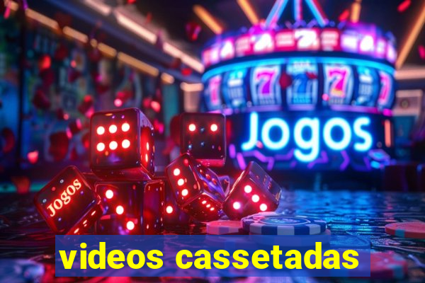 videos cassetadas