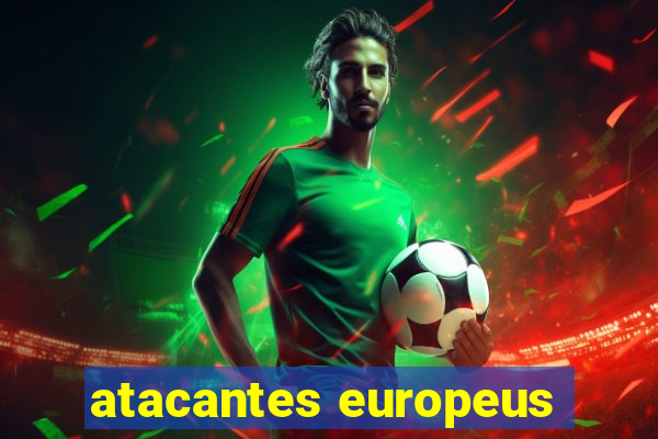 atacantes europeus
