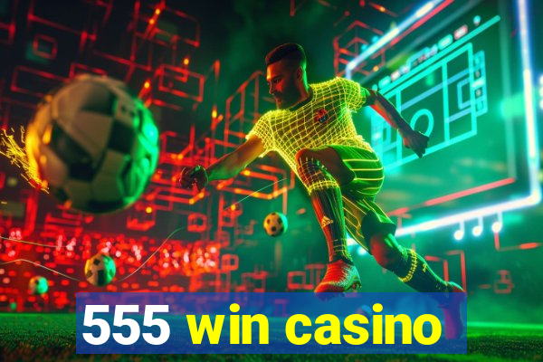 555 win casino