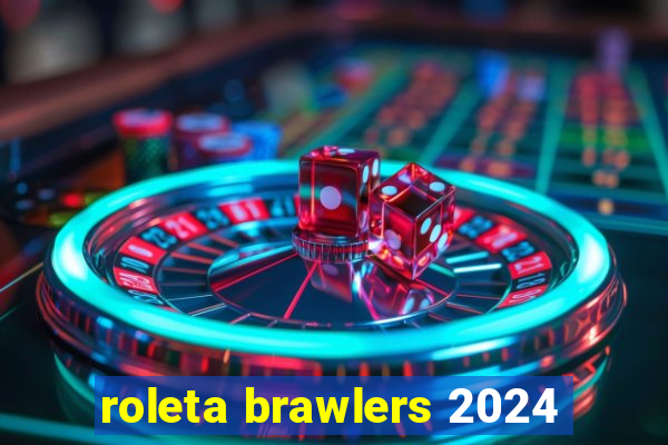 roleta brawlers 2024