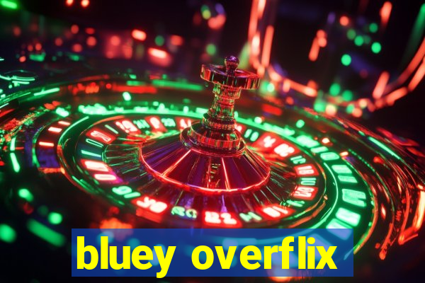 bluey overflix