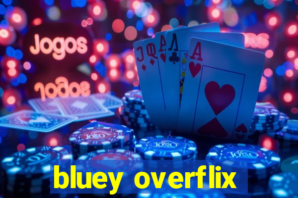 bluey overflix