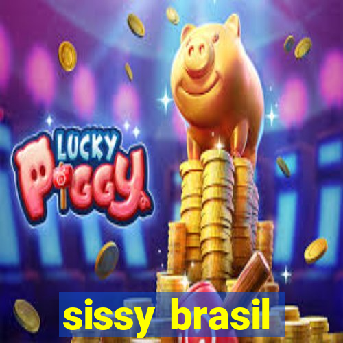 sissy brasil