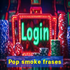 Pop smoke frases