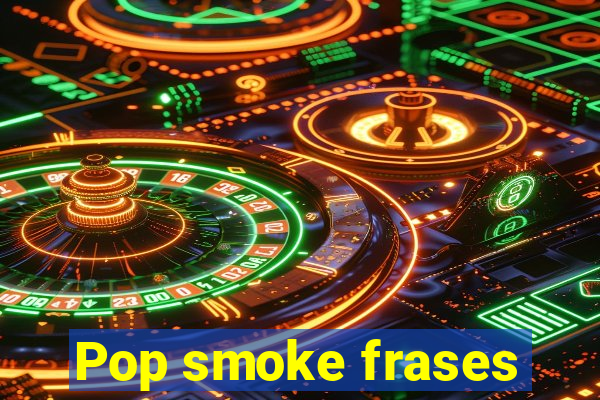 Pop smoke frases
